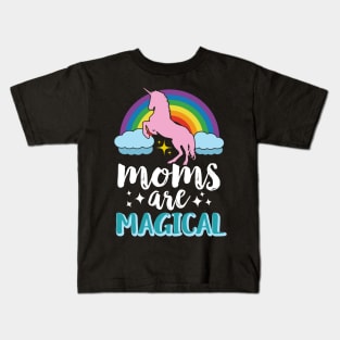 Moms Are Magical Kids T-Shirt